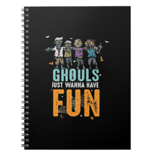 Ghouls Just Wanna Have Fun Funny Zombies Halloween Notebook