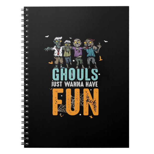 Ghouls Just Wanna Have Fun Funny Zombies Halloween Notebook (Front)