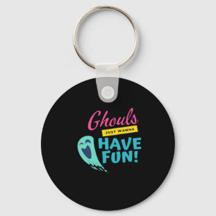 Ghouls Just Wanna Have Fun - Halloween Autumn Vibe Key Ring