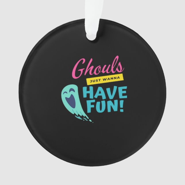 Ghouls Just Wanna Have Fun - Halloween Autumn Vibe Ornament (Front)