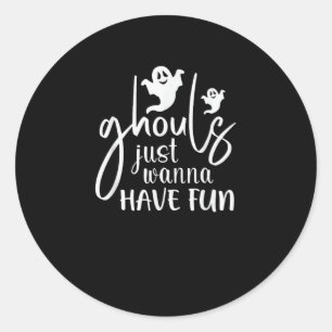 Ghouls Just Wanna Have Fun Halloween Basic Design Classic Round Sticker