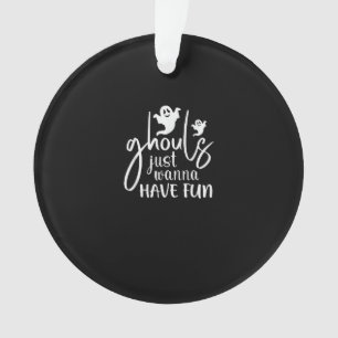 Ghouls Just Wanna Have Fun Halloween Basic Design Ornament