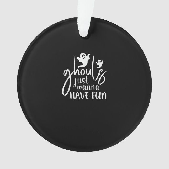 Ghouls Just Wanna Have Fun Halloween Basic Design Ornament (Front)