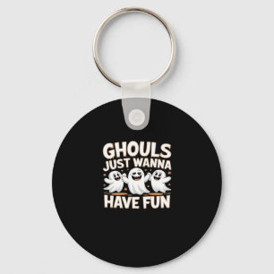 Ghouls Just Wanna Have Fun - Halloween Basic Style Key Ring
