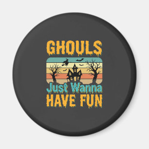 Ghouls Just Wanna Have Fun Halloween Design_1 Magnet