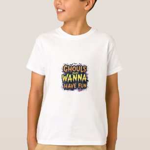 Ghouls Just Wanna Have Fun - Halloween Design T-Shirt