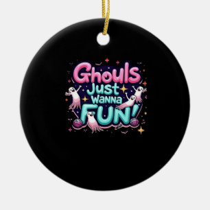 Ghouls Just Wanna Have Fun Halloween Disco Party I Ceramic Ornament