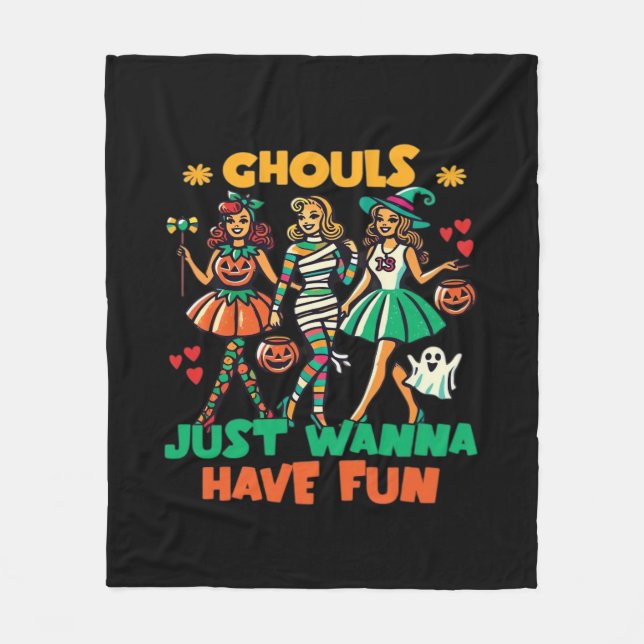 Ghouls Just Wanna Have Fun Halloween Fun Quote Fleece Blanket (Front)