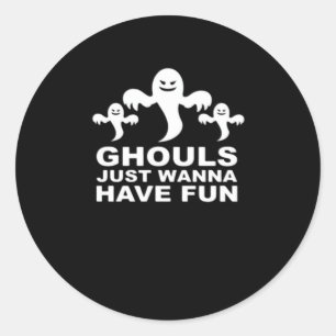 Ghouls Just Wanna Have Fun Halloween Funny Feeling Classic Round Sticker