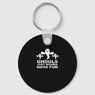 Ghouls Just Wanna Have Fun Halloween Funny Feeling Key Ring