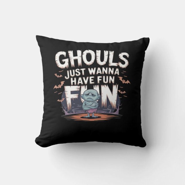 Ghouls Just Wanna Have Fun - Halloween Funny Quote Cushion (Front)