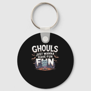 Ghouls Just Wanna Have Fun - Halloween Funny Quote Key Ring