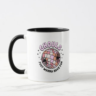 Ghouls Just Wanna Have Fun Halloween Ghouls Night Mug