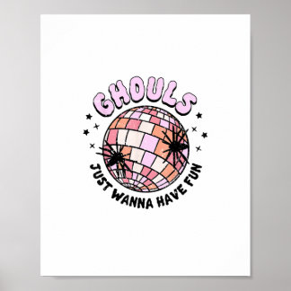 Ghouls Just Wanna Have Fun Halloween Ghouls Night Poster