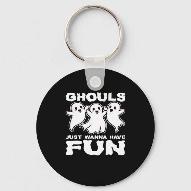 Ghouls Just Wanna Have Fun - Halloween Gift Key Ring (Front)