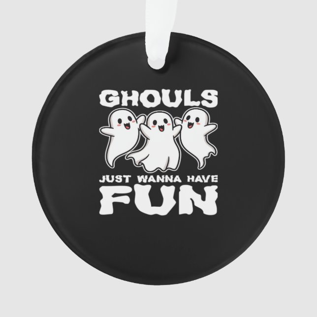 Ghouls Just Wanna Have Fun - Halloween Gift Ornament (Front)
