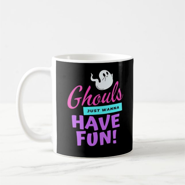 Ghouls Just Wanna Have Fun - Halloween Humour Coffee Mug (Left)