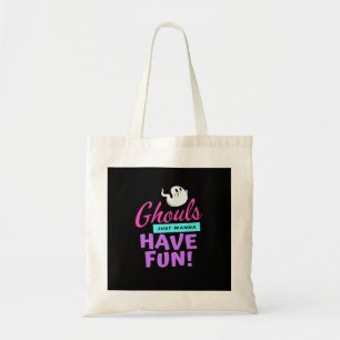 Ghouls Just Wanna Have Fun - Halloween Humour Tote Bag