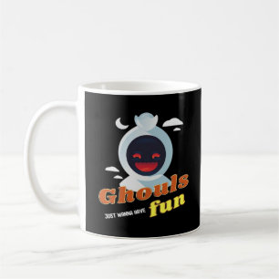 Ghouls Just Wanna Have Fun Halloween & Quote Coffee Mug