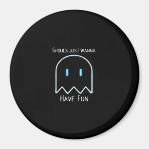 Ghouls Just Wanna Have Fun – Halloween Season Magnet