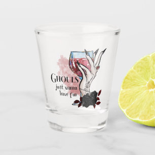 Ghouls Just Wanna Have Fun Halloween Shot Glass