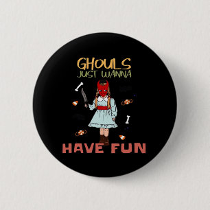 Ghouls Just Wanna Have Fun Halloween Slogan 6 Cm Round Badge