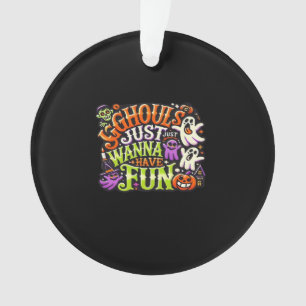 Ghouls Just Wanna Have Fun Halloween - Spooky Subl Ornament