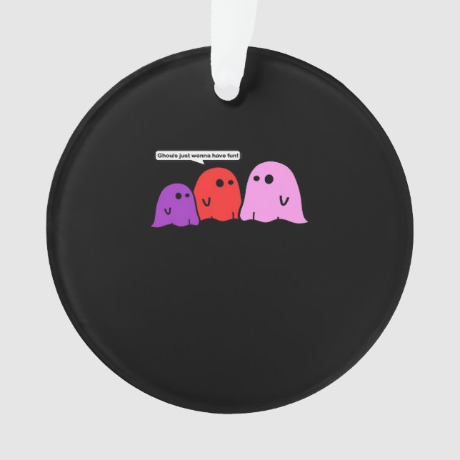 Ghouls Just Wanna Have Fun Halloween Trending Feel Ornament (Front)