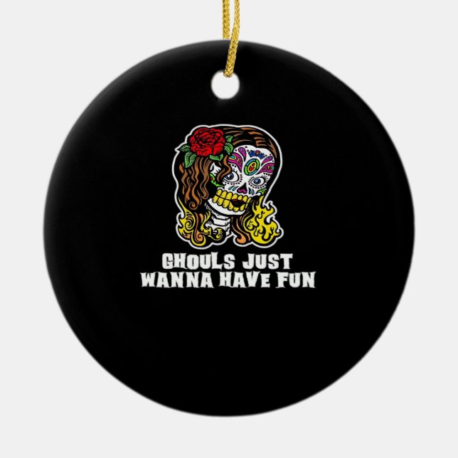 Ghouls Just Wanna Have Fun – Happy Halloween Sloga Ceramic Ornament (Front)