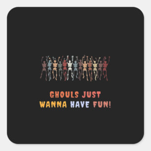 Ghouls Just Wanna Have Fun – Haunted Square Sticker