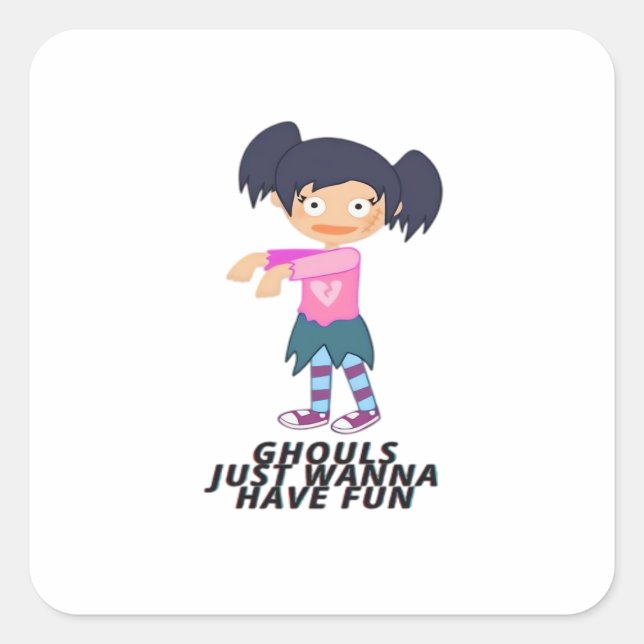 Ghouls Just Wanna Have Fun Quote & Design Square Sticker (Front)
