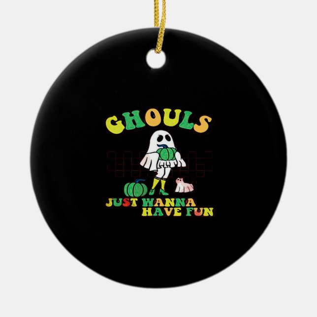 Ghouls Just Wanna Have Fun - Retro Halloween Gifts Ceramic Ornament (Front)