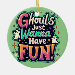 Ghouls Just Wanna Have Fun - Retro Halloween Vibes Ceramic Ornament