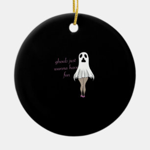 Ghouls Just Wanna Have Fun Slogan Quote Ceramic Ornament