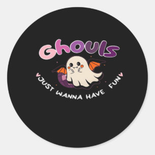 Ghouls Just Wanna Have Fun Slogan Quote Classic Round Sticker