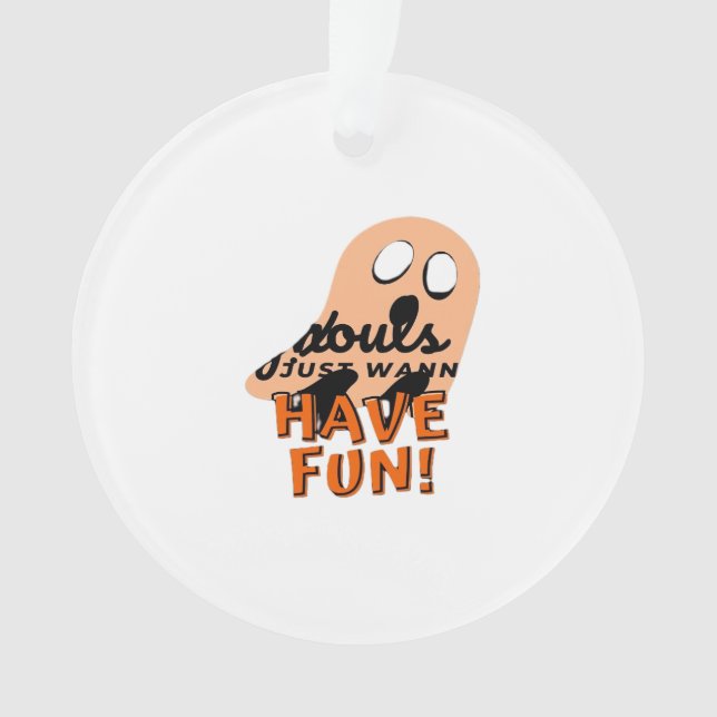 Ghouls Just Wanna Have Fun Slogan Quote Ornament (Front)