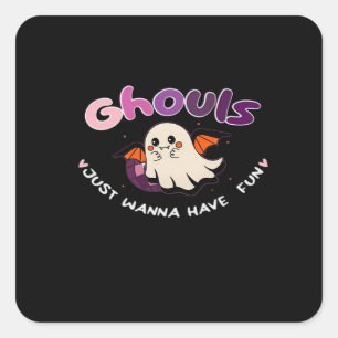 Ghouls Just Wanna Have Fun Slogan Quote Square Sticker