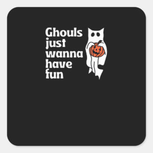 Ghouls Just Wanna Have Fun Slogan Quote Square Sticker