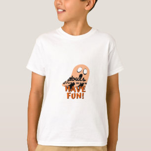 Ghouls Just Wanna Have Fun Slogan Quote T-Shirt