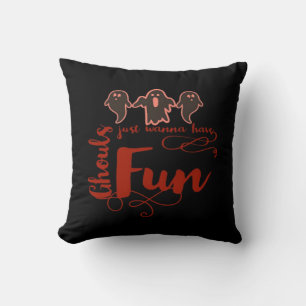 Ghouls Just Wanna Have Fun Spooky Quote Cushion