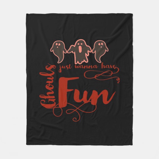 Ghouls Just Wanna Have Fun Spooky Quote Fleece Blanket (Front)