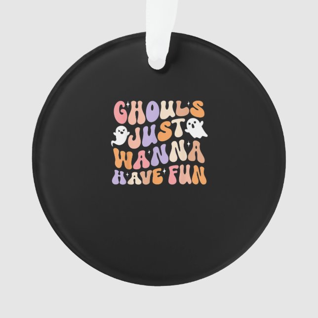 Ghouls Just Wanna Have Fun Spooky Season Groovy Ha Ornament (Front)