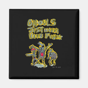 Ghouls Just Wanna Have Fun Spooky Slogan Magnet