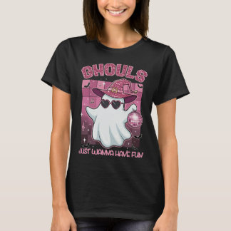 Ghouls Just Wanna Have Fun T-Shirt