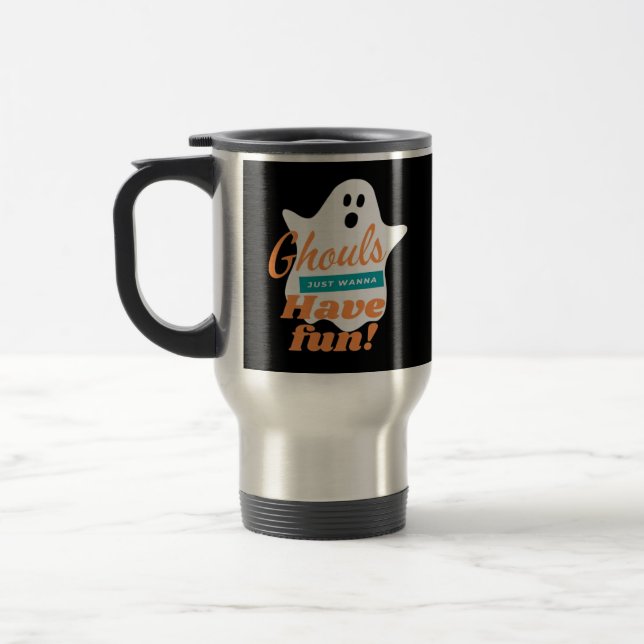 Ghouls Just Wanna Have Fun This Halloween Travel Mug (Left)