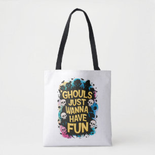 Ghouls Just Wanna Have Fun Tote Bag