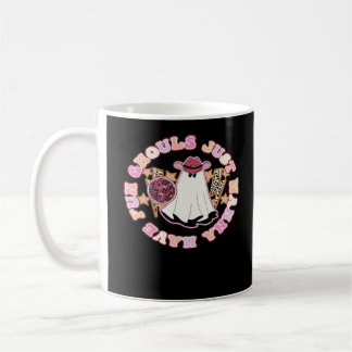 Ghouls Just Wanna Have Fun (Western Style Hallowee Coffee Mug