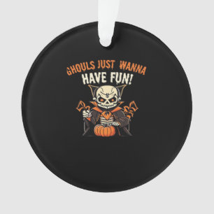 Ghouls Just Wanna Have Fun – Wickedly Funny Ornament