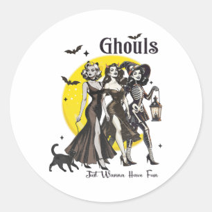 Ghouls Just Wanna Have Fun Women Funny Halloween  Classic Round Sticker