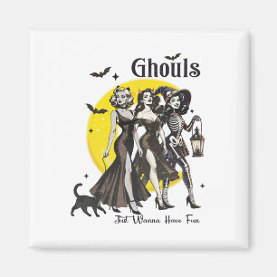 Ghouls Just Wanna Have Fun Women Funny Halloween Magnet